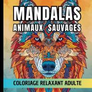 Mandalas animaux sauvages di Carnet de couleur Chromathérapie edito da Books on Demand