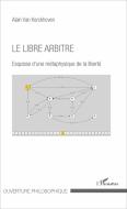 Le libre arbitre di Alain van Kerckhoven edito da Editions L'Harmattan