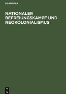 Nationaler Befreiungskampf und Neokolonialismus edito da De Gruyter