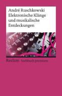 Elektronische Klänge und musikalische Entdeckungen di André Ruschkowski edito da Reclam Philipp Jun.