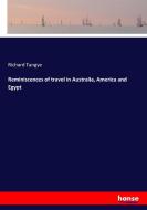 Reminiscences of travel in Australia, America and Egypt di Richard Tangye edito da hansebooks