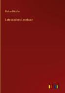 Lateinisches Lesebuch di Richard Hoche edito da Outlook Verlag