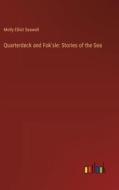 Quarterdeck and Fok'sle: Stories of the Sea di Molly Elliot Seawell edito da Outlook Verlag