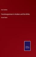 Forschungsreisen in Arabien und Ost-Afrika di Karl Andree edito da Salzwasser-Verlag