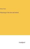 Physiology of the Soul and Instinct di Martyn Paine edito da Anatiposi Verlag