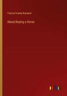 About Buying a Horse di Francis Cowley Burnand edito da Outlook Verlag