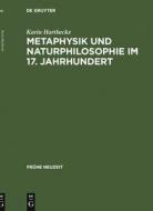 Metaphysik und Naturphilosophie im 17. Jahrhundert di Karin Hartbecke edito da De Gruyter