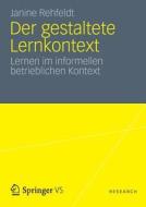 Der gestaltete Lernkontext di Janine Rehfeldt edito da VS Verlag für Sozialwissenschaften