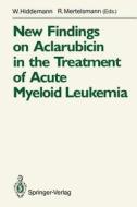 New Findings on Aclarubicin in the Treatment of Acute Myeloid Leukemia edito da Springer Berlin Heidelberg