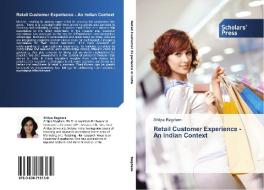 Retail Customer Experience - An Indian Context di Shilpa Bagdare edito da SPS