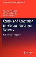 Control and Adaptation in Telecommunication Systems di Vladimir Popovskij, Alexander Barkalov, Larysa Titarenko edito da Springer-Verlag GmbH