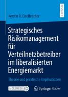 Strategisches Risikomanagement für Verteilnetzbetreiber im liberalisierten Energiemarkt di Kerstin R. Eiselbrecher edito da Springer-Verlag GmbH