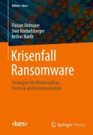 Krisenfall Ransomware di Florian Oelmaier, Uwe Knebelsberger, Arthur Naefe edito da Springer-Verlag GmbH