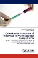 Quantitative Estimation of Bioactives in Pharmaceutical Dosage Forms di Palanirajan Vijayaraj Kumar, A. Elphine Prabahar edito da LAP Lambert Academic Publishing