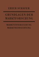 Grundlagen der Marktforschung di Erich Schäfer edito da VS Verlag für Sozialwissenschaften