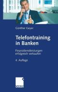 Telefontraining in Banken di Guenther Geyer edito da Gabler Verlag