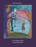 Die Waldfee Paulina di Edith Anna Witzel edito da Books on Demand