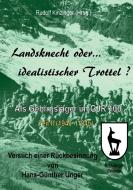 Landsknecht oder idealistischer Trottel? di Hans-Günther Unger edito da Books on Demand