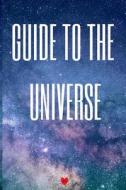 Guide To The Universe di Lars Lichtenstein edito da Infinit Science