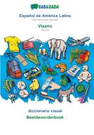 BABADADA, Español de América Latina - Vlaams, diccionario visual - Beeldwoordenboek di Babadada Gmbh edito da Babadada