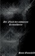 Der Fluch des schwarzen Kristallheers di Hans Oanschild edito da Books on Demand