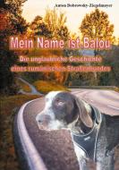Mein Name ist Balou di Anton Dobrowsky-Ziegelmayer edito da Books on Demand
