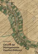 Chronik der Marktgemeinde Zauchtel (Mähren) di Claus Mannsbart edito da Books on Demand