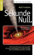 Sekunde Null Das Urknall-Experiment di Rolf Froböse edito da Books on Demand