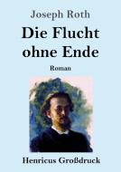Die Flucht ohne Ende (Großdruck) di Joseph Roth edito da Henricus