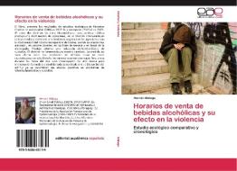 Horarios de venta de bebidas alcohólicas y su efecto en la violencia di Hernán Málaga edito da EAE