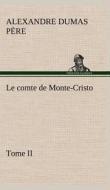 Le comte de Monte-Cristo, Tome II di Alexandre Dumas père edito da TREDITION CLASSICS