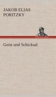 Geist und Schicksal di Jakob Elias Poritzky edito da TREDITION CLASSICS