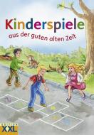 Kinderspiele aus der guten alten Zeit edito da Edition XXL GmbH