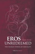 Eros Unredeemed di Dieter Duhm edito da Meiga, Verlag GbR