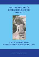 VIII. Jahrbuch für Lebensphilosophie 2016/2017 edito da Albunea Verlag