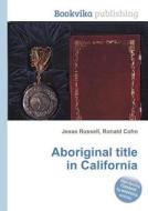 Aboriginal Title In California edito da Book On Demand Ltd.
