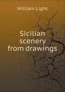 Sicilian Scenery From Drawings di William Light edito da Book On Demand Ltd.