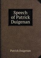 Speech Of Patrick Duigenan di Patrick Duigenan edito da Book On Demand Ltd.