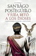 Y Julia Retó a Los Dioses di Santiago Posteguillo edito da PLANETA PUB