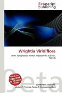 Wrightia Viridiflora edito da Betascript Publishing