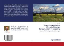 Short-Term Building Electrical Energy Consumption Forecasting di Kasim Zor edito da LAP Lambert Academic Publishing