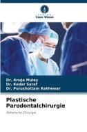 Plastische Parodontalchirurgie di Anuja Muley, Kedar Saraf, Purushottam Rakhewar edito da Verlag Unser Wissen