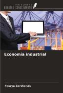 Economía industrial di Pourya Zarshenas edito da Ediciones Nuestro Conocimiento