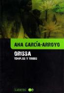 Orissa : templos y tribus di Ana García-Arroyo edito da Laertes Editorial, S.L.
