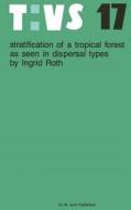 Stratification of a tropical forest as seen in dispersal types di Ingrid Roth edito da Springer Netherlands