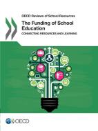 The Funding of School Education di Oecd edito da LIGHTNING SOURCE INC