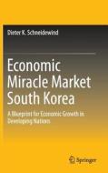 Economic Miracle Market South Korea di Dieter K. Schneidewind edito da Springer-Verlag GmbH