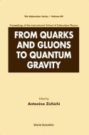 From Quarks And Gluons To Quantum Gravity - Proceedings Of The International School Of Subnuclear Physics di Antonino Zichichi edito da World Scientific Publishing Co Pte Ltd