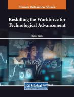 Reskilling the Workforce for Technological Advancement edito da IGI Global