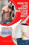 HOW TO LOSE WEIGHT AND LOSE YOUR BELLY di Schell Weigel Derek Schell Weigel edito da Independently Published